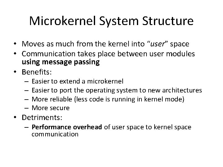 Microkernel System Structure • Moves as much from the kernel into “user” space •