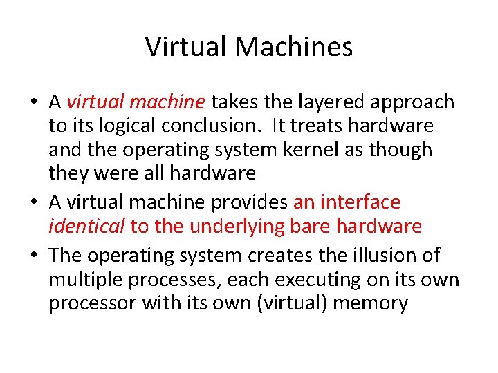 Virtual Machines • A virtual machine takes the layered approach to its logical conclusion.