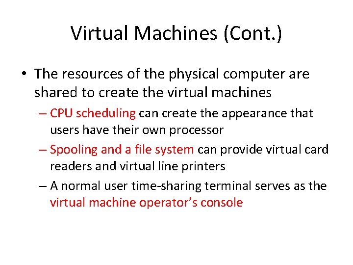 Virtual Machines (Cont. ) • The resources of the physical computer are shared to