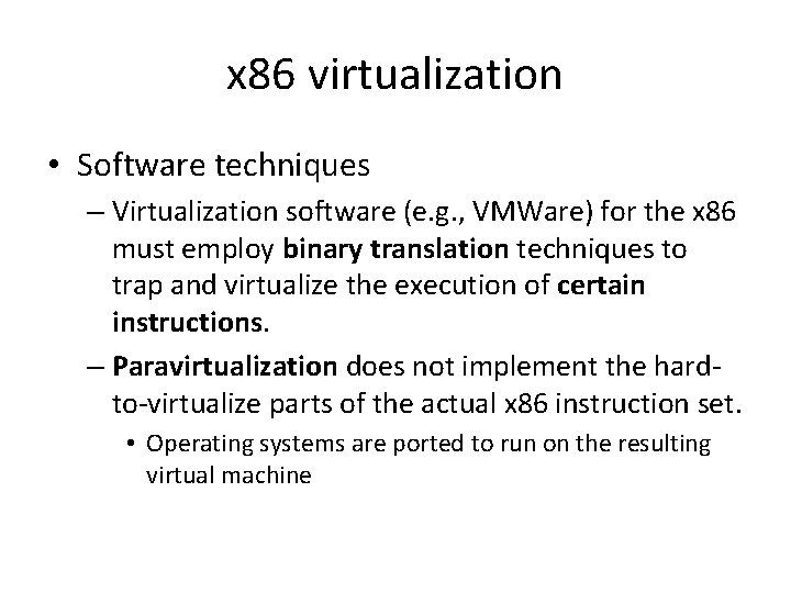 x 86 virtualization • Software techniques – Virtualization software (e. g. , VMWare) for