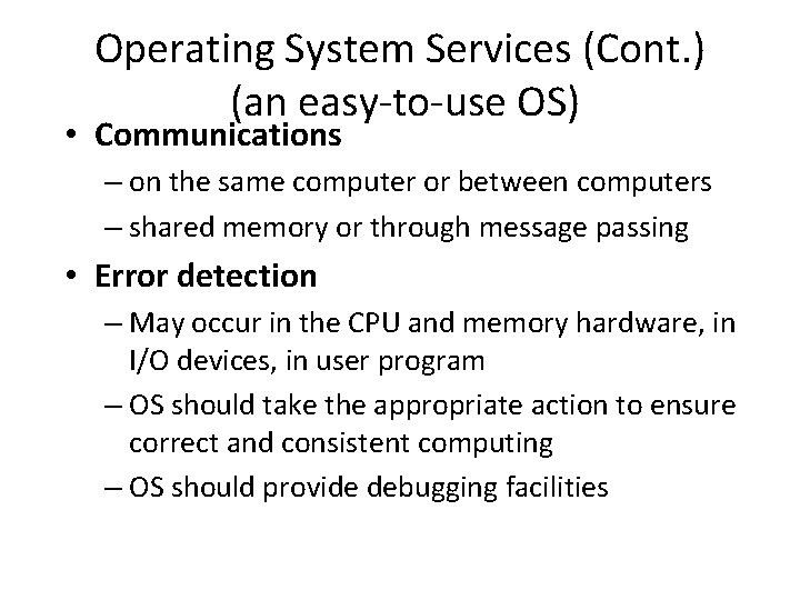 Operating System Services (Cont. ) (an easy-to-use OS) • Communications – on the same