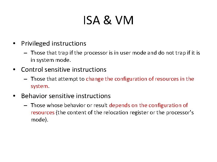 ISA & VM • Privileged instructions – Those that trap if the processor is