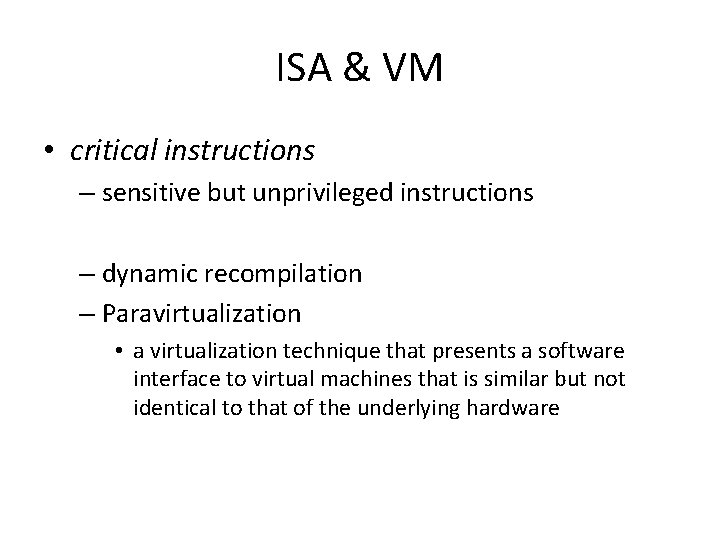 ISA & VM • critical instructions – sensitive but unprivileged instructions – dynamic recompilation