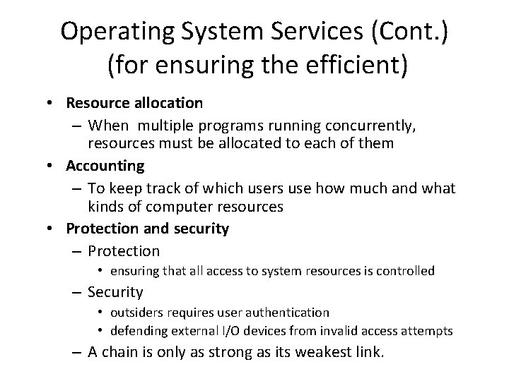 Operating System Services (Cont. ) (for ensuring the efficient) • Resource allocation – When