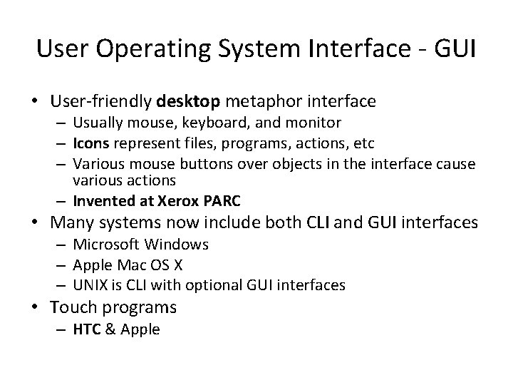 User Operating System Interface - GUI • User-friendly desktop metaphor interface – Usually mouse,