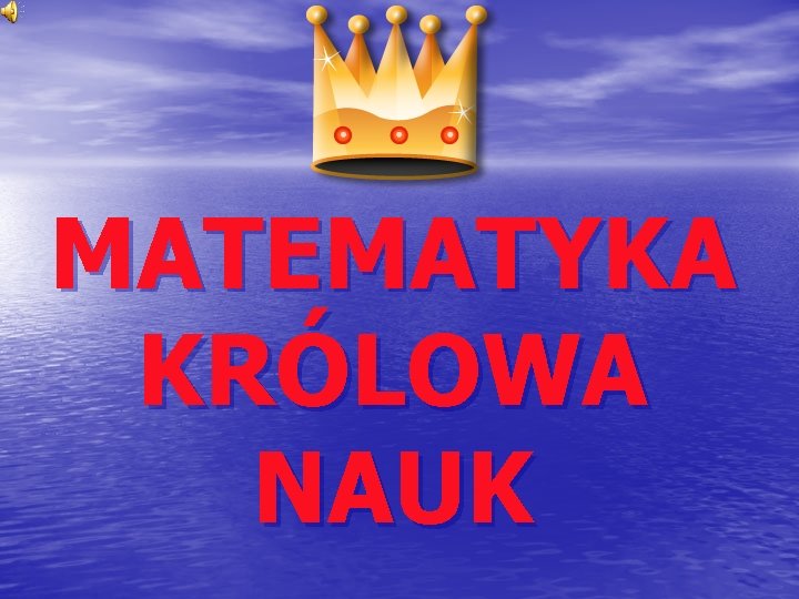 MATEMATYKA KRÓLOWA NAUK 