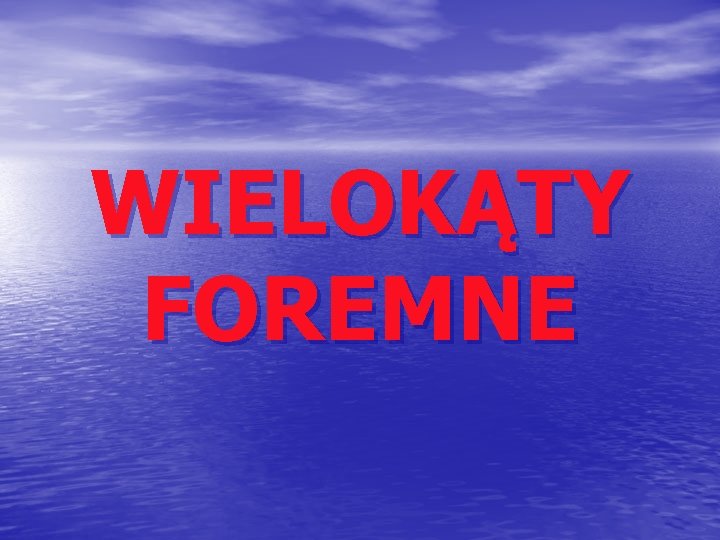 WIELOKĄTY FOREMNE 