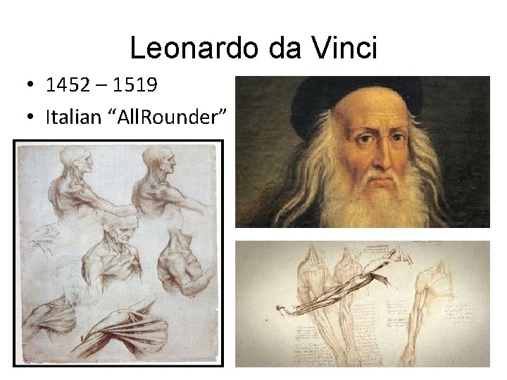 Leonardo da Vinci • 1452 – 1519 • Italian “All. Rounder” 