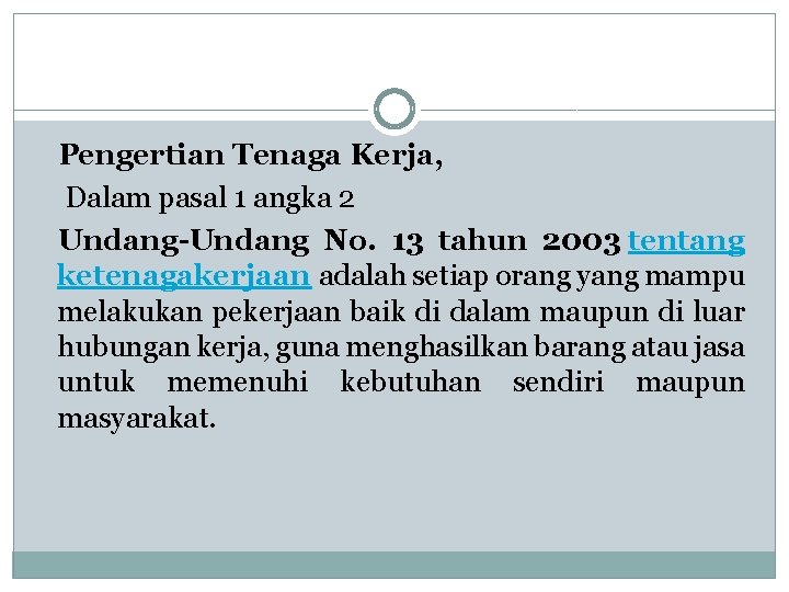 Pengertian Tenaga Kerja, Dalam pasal 1 angka 2 Undang-Undang No. 13 tahun 2003 tentang