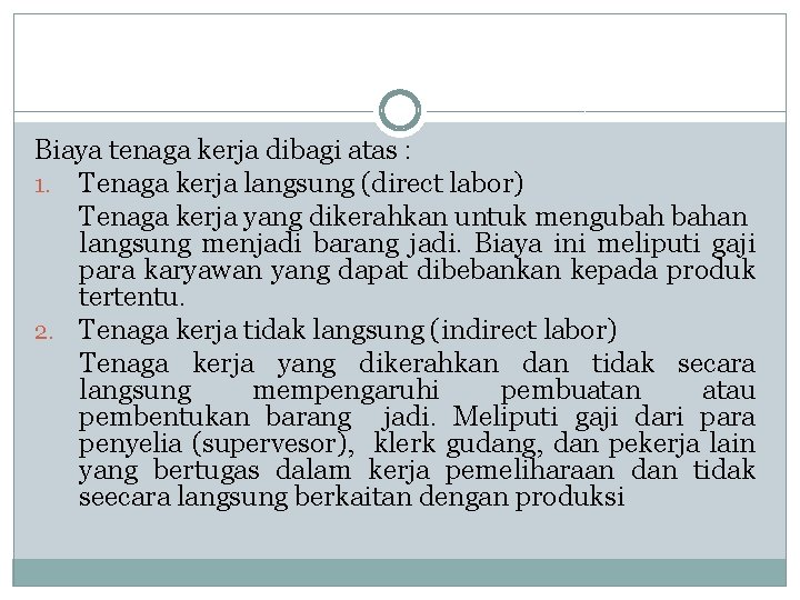 Biaya tenaga kerja dibagi atas : 1. Tenaga kerja langsung (direct labor) Tenaga kerja