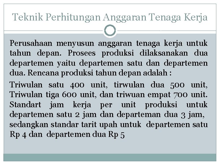 Teknik Perhitungan Anggaran Tenaga Kerja Perusahaan menyusun anggaran tenaga kerja untuk tahun depan. Prosees