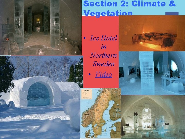 Section 2: Climate & Vegetation • Ice Hotel in Northern Sweden • Video Section 2: Climate & Vegetation • Ice Hotel in Northern Sweden • Video