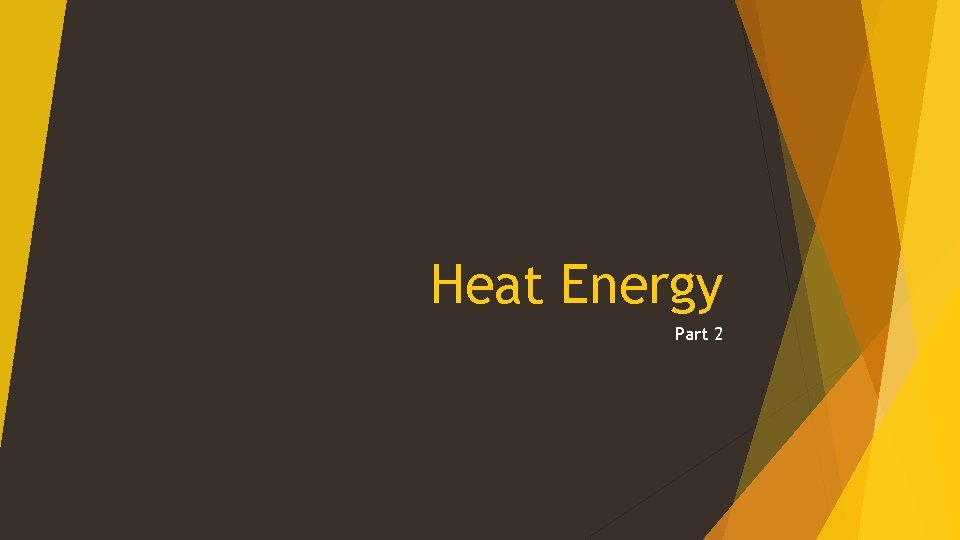 Heat Energy Part 2 