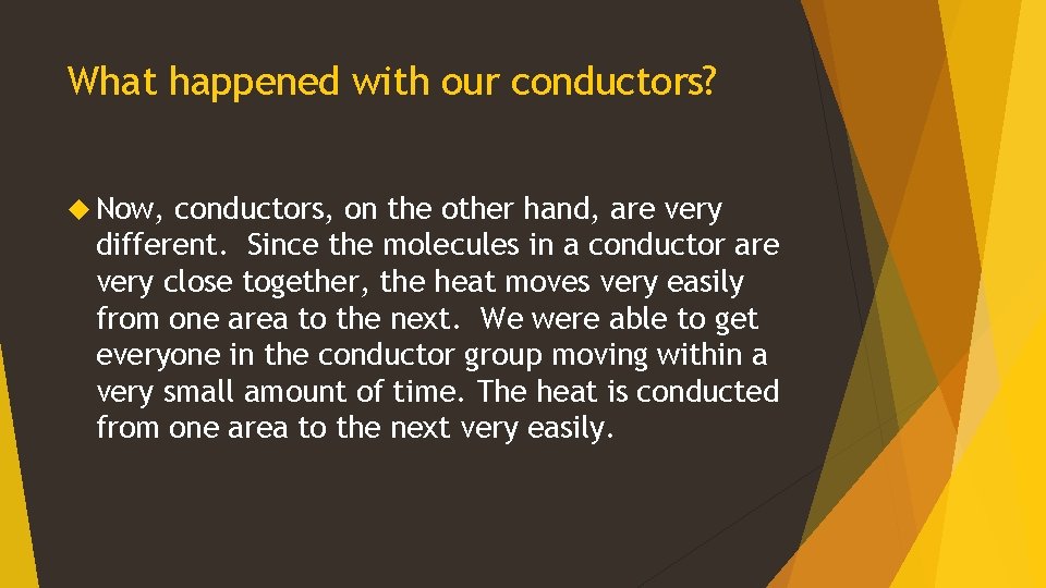 What happened with our conductors? Now, conductors, on the other hand, are very different.