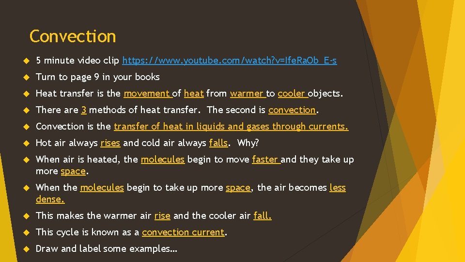 Convection 5 minute video clip https: //www. youtube. com/watch? v=Ife. Ra. Ob_E-s Turn to