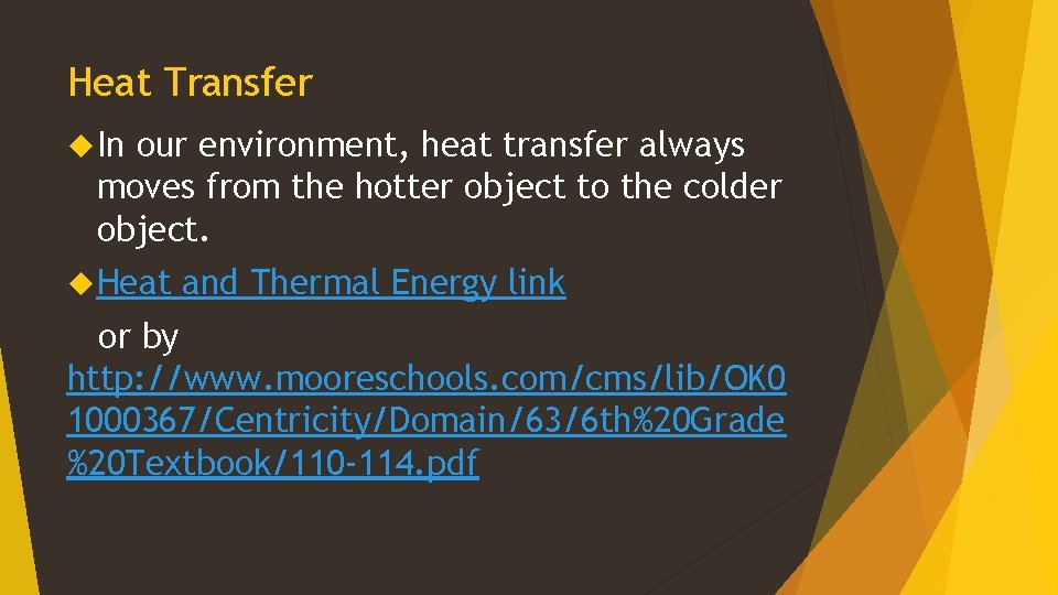 Heat Transfer In our environment, heat transfer always moves from the hotter object to