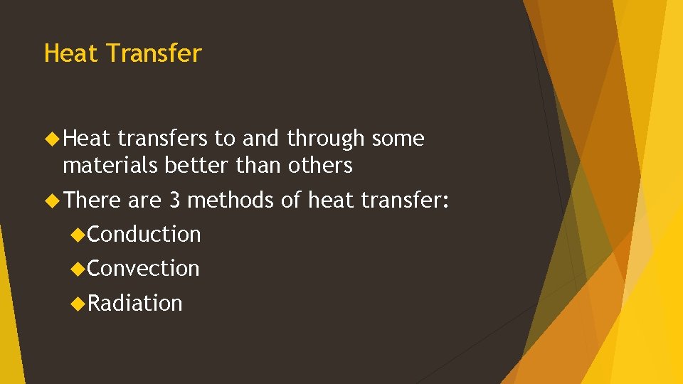 Heat Transfer Heat transfers to and through some materials better than others There are