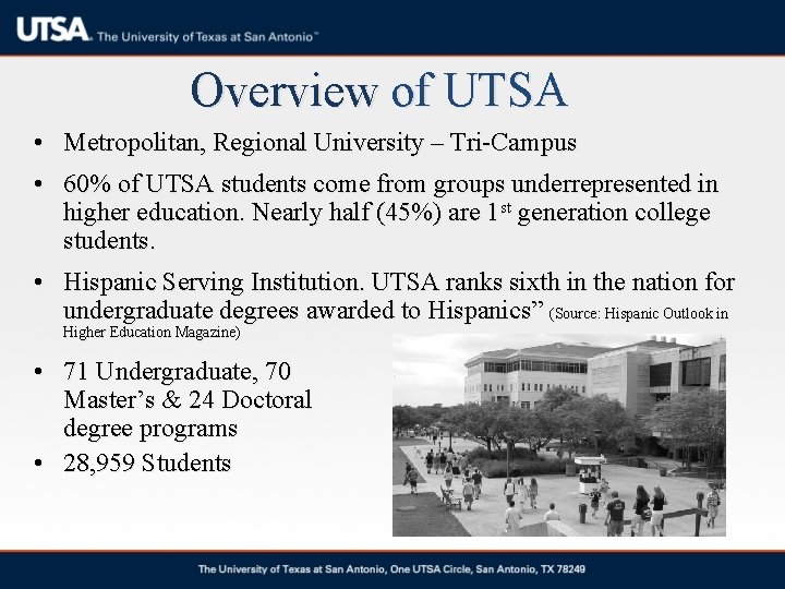 Overview of UTSA • Metropolitan, Regional University – Tri-Campus • 60% of UTSA students Overview of UTSA • Metropolitan, Regional University – Tri-Campus • 60% of UTSA students