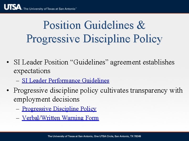 Position Guidelines & Progressive Discipline Policy • SI Leader Position “Guidelines” agreement establishes expectations Position Guidelines & Progressive Discipline Policy • SI Leader Position “Guidelines” agreement establishes expectations