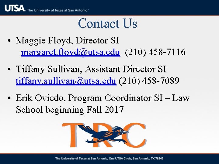 Contact Us • Maggie Floyd, Director SI margaret. floyd@utsa. edu (210) 458 -7116 • Contact Us • Maggie Floyd, Director SI margaret. floyd@utsa. edu (210) 458 -7116 •