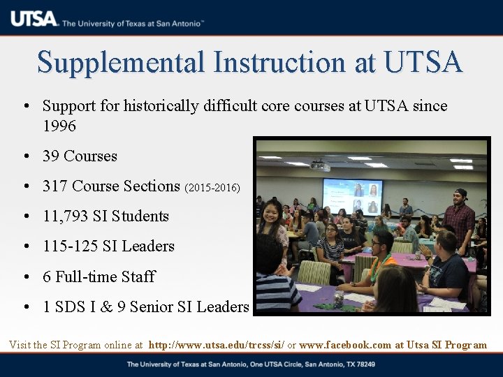 Supplemental Instruction at UTSA • Support for historically difficult core courses at UTSA since Supplemental Instruction at UTSA • Support for historically difficult core courses at UTSA since
