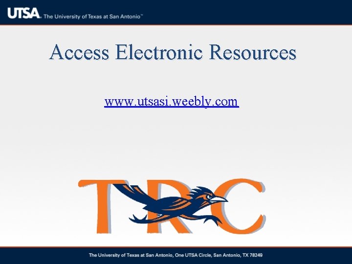 Access Electronic Resources www. utsasi. weebly. com Access Electronic Resources www. utsasi. weebly. com
