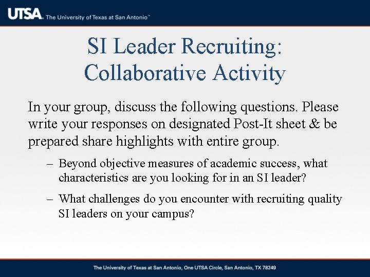 SI Leader Recruiting: Collaborative Activity In your group, discuss the following questions. Please write SI Leader Recruiting: Collaborative Activity In your group, discuss the following questions. Please write