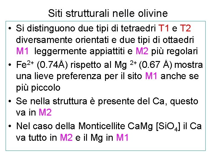 Siti strutturali nelle olivine • Si distinguono due tipi di tetraedri T 1 e
