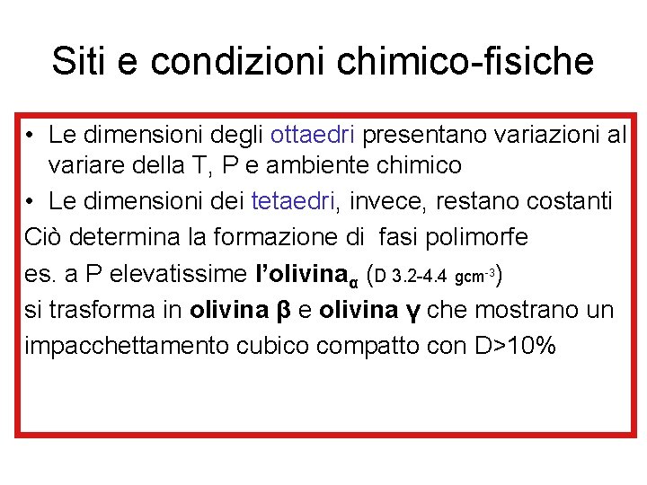 Siti e condizioni chimico-fisiche • Le dimensioni degli ottaedri presentano variazioni al variare della