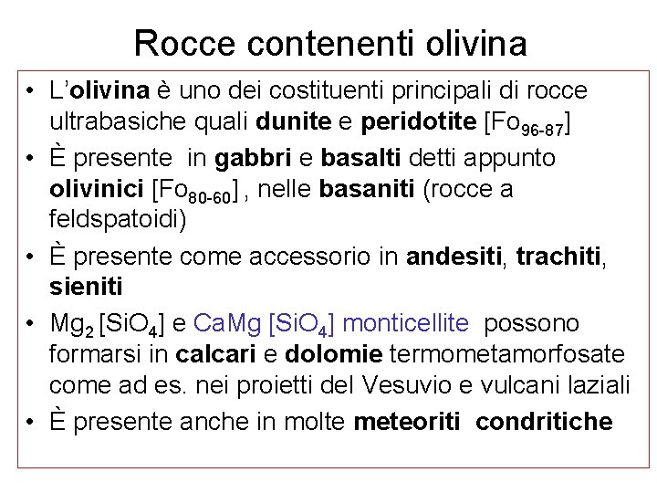 Rocce contenenti olivina • L’olivina è uno dei costituenti principali di rocce ultrabasiche quali