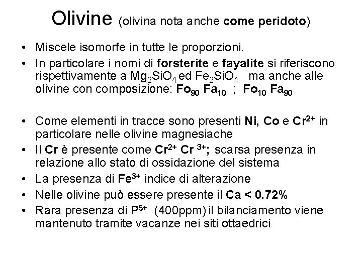 Olivine (olivina nota anche come peridoto) • Miscele isomorfe in tutte le proporzioni. •