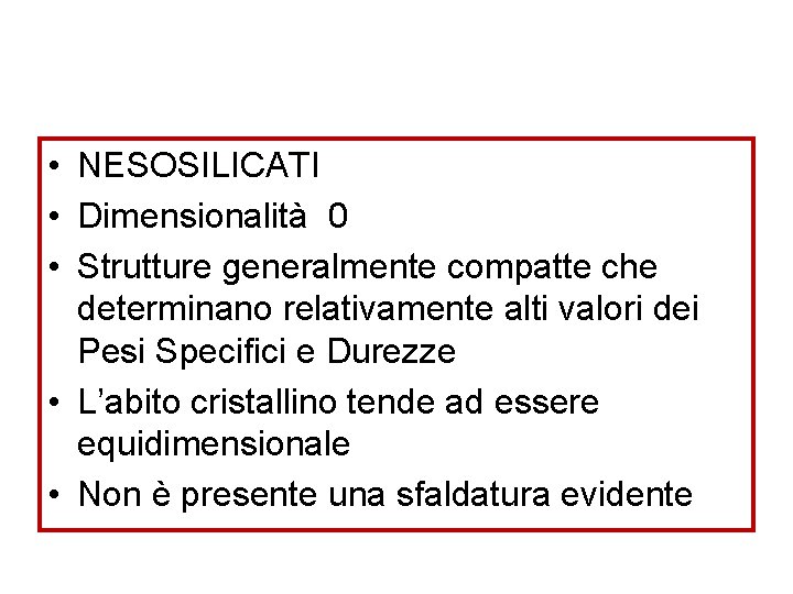  • NESOSILICATI • Dimensionalità 0 • Strutture generalmente compatte che determinano relativamente alti