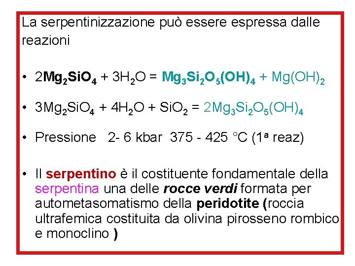 La serpentinizzazione può essere espressa dalle reazioni • 2 Mg 2 Si. O 4