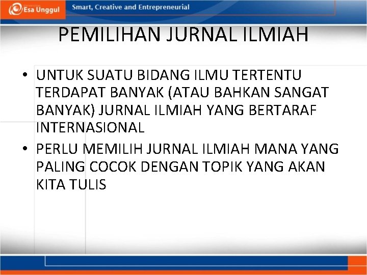 PEMILIHAN JURNAL ILMIAH • UNTUK SUATU BIDANG ILMU TERTENTU TERDAPAT BANYAK (ATAU BAHKAN SANGAT