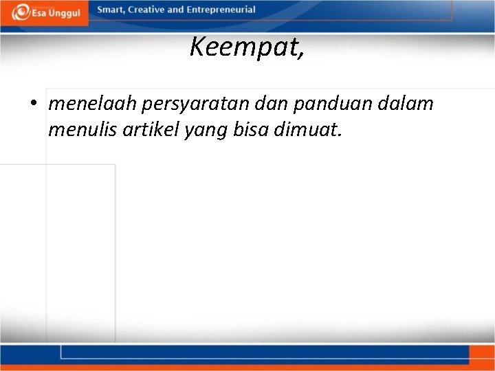 Keempat, • menelaah persyaratan dan panduan dalam menulis artikel yang bisa dimuat. 