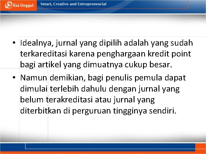  • Idealnya, jurnal yang dipilih adalah yang sudah terkareditasi karena penghargaan kredit point