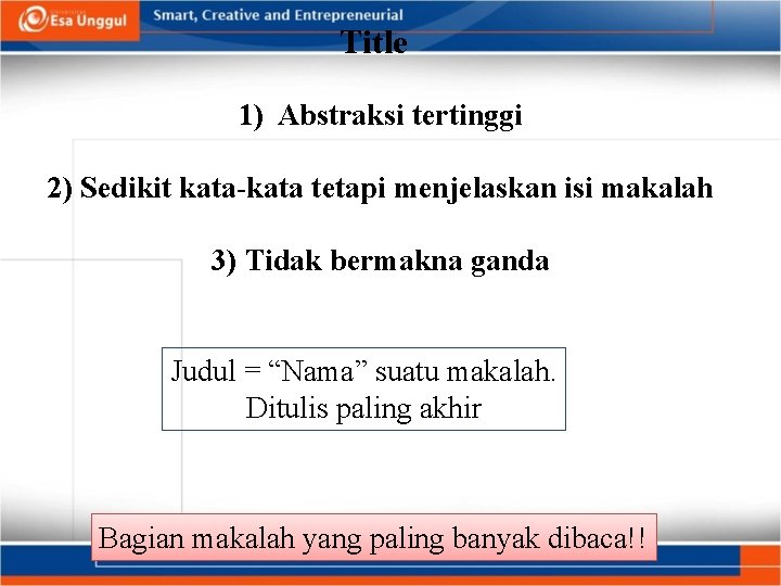 Title 1) Abstraksi tertinggi 2) Sedikit kata-kata tetapi menjelaskan isi makalah 3) Tidak bermakna