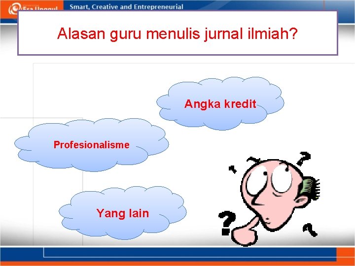 Alasan guru menulis jurnal ilmiah? Angka kredit Profesionalisme Yang lain Alasan guru menulis jurnal ilmiah? Angka kredit Profesionalisme Yang lain