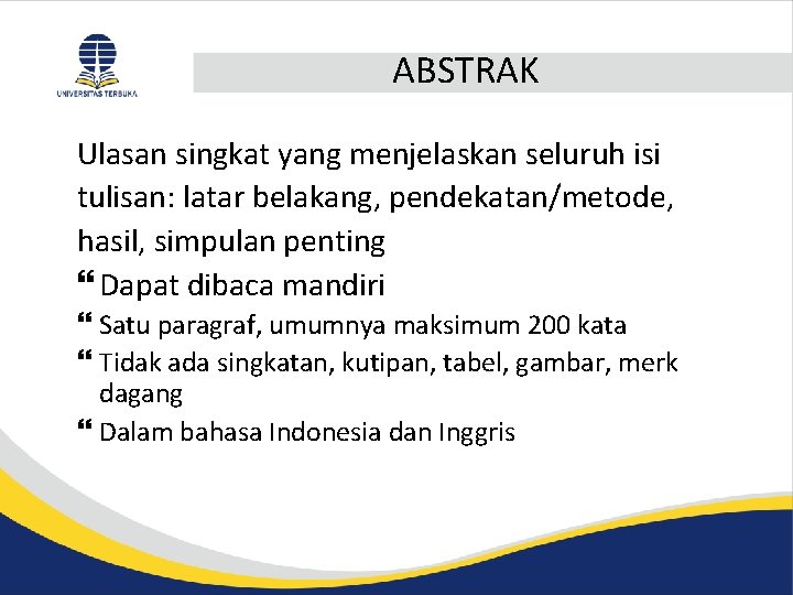 ABSTRAK Ulasan singkat yang menjelaskan seluruh isi tulisan: latar belakang, pendekatan/metode, hasil, simpulan penting