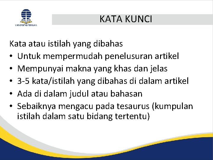 KATA KUNCI Kata atau istilah yang dibahas • Untuk mempermudah penelusuran artikel • Mempunyai