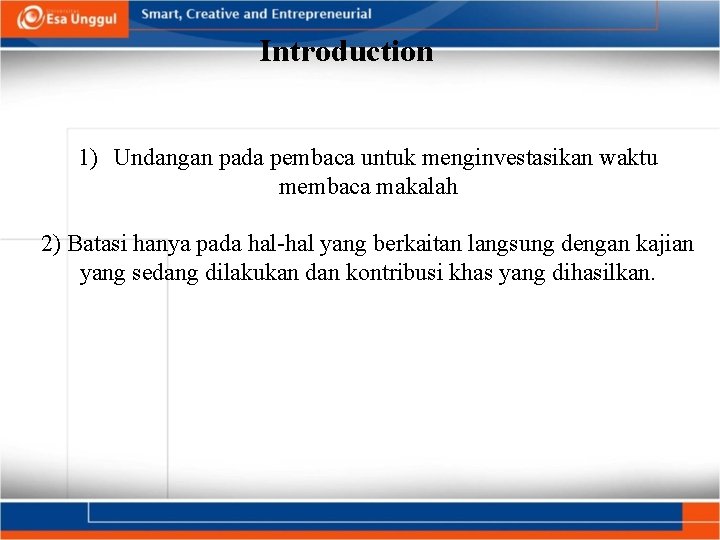 Introduction 1) Undangan pada pembaca untuk menginvestasikan waktu membaca makalah 2) Batasi hanya pada