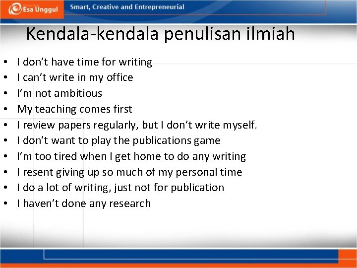 Kendala-kendala penulisan ilmiah • • • I don’t have time for writing I can’t