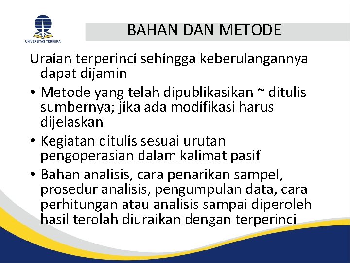 BAHAN DAN METODE Uraian terperinci sehingga keberulangannya dapat dijamin • Metode yang telah dipublikasikan