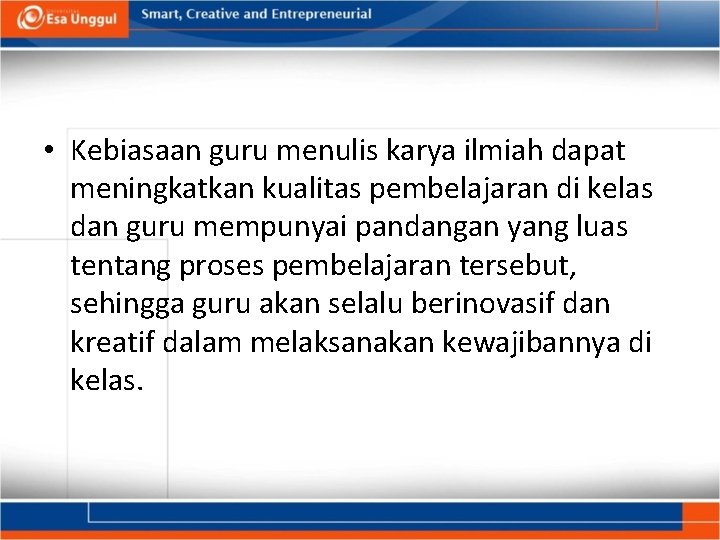  • Kebiasaan guru menulis karya ilmiah dapat meningkatkan kualitas pembelajaran di kelas dan