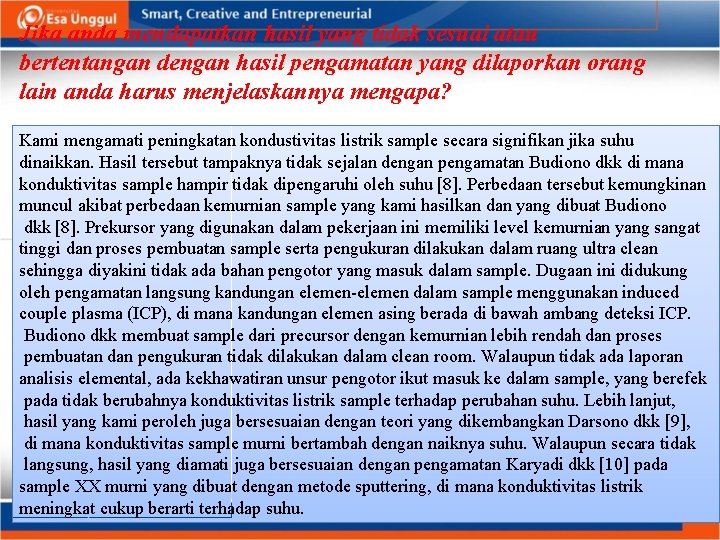 Jika anda mendapatkan hasil yang tidak sesuai atau bertentangan dengan hasil pengamatan yang dilaporkan