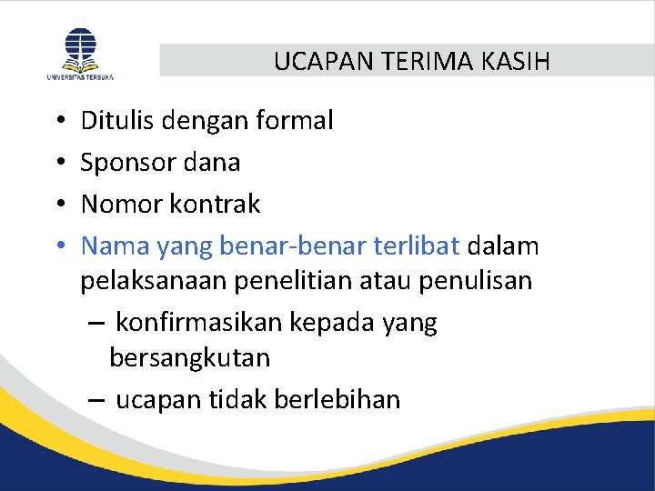 UCAPAN TERIMA KASIH • • Ditulis dengan formal Sponsor dana Nomor kontrak Nama yang UCAPAN TERIMA KASIH • • Ditulis dengan formal Sponsor dana Nomor kontrak Nama yang