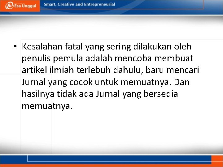  • Kesalahan fatal yang sering dilakukan oleh penulis pemula adalah mencoba membuat artikel