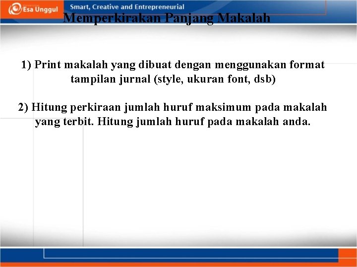 Memperkirakan Panjang Makalah 1) Print makalah yang dibuat dengan menggunakan format tampilan jurnal (style,