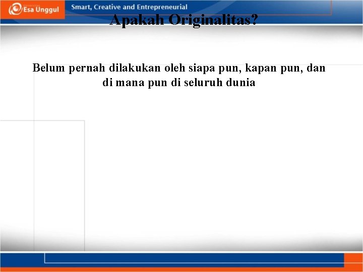 Apakah Originalitas? Belum pernah dilakukan oleh siapa pun, kapan pun, dan di mana pun Apakah Originalitas? Belum pernah dilakukan oleh siapa pun, kapan pun, dan di mana pun
