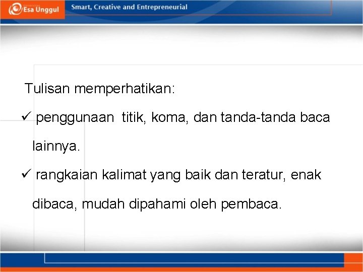 Tulisan memperhatikan: penggunaan titik, koma, dan tanda-tanda baca lainnya. rangkaian kalimat yang baik dan